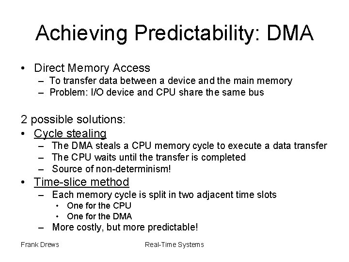 Achieving Predictability: DMA • Direct Memory Access – To transfer data between a device