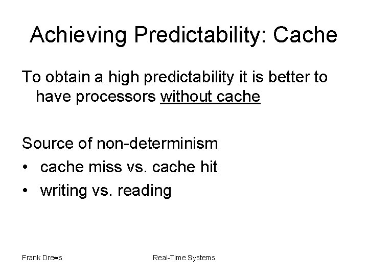 Achieving Predictability: Cache To obtain a high predictability it is better to have processors