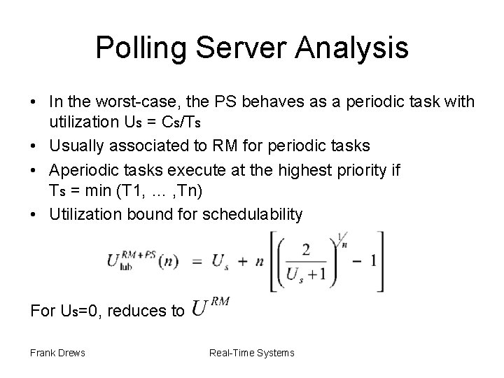 Polling Server Analysis • In the worst-case, the PS behaves as a periodic task