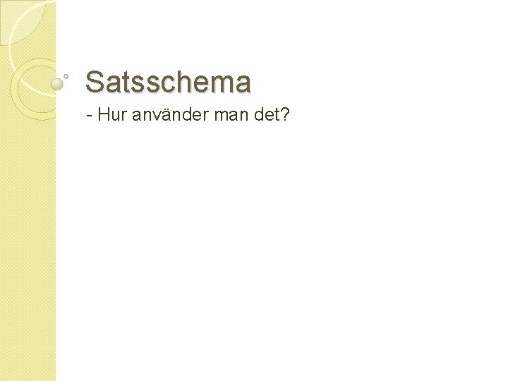 Satsschema - Hur använder man det? 