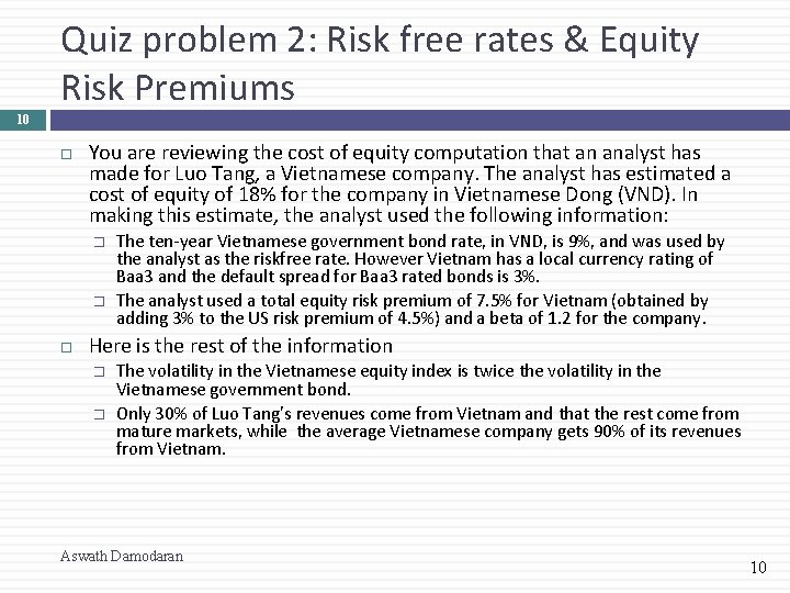 Quiz problem 2: Risk free rates & Equity Risk Premiums 10 You are reviewing
