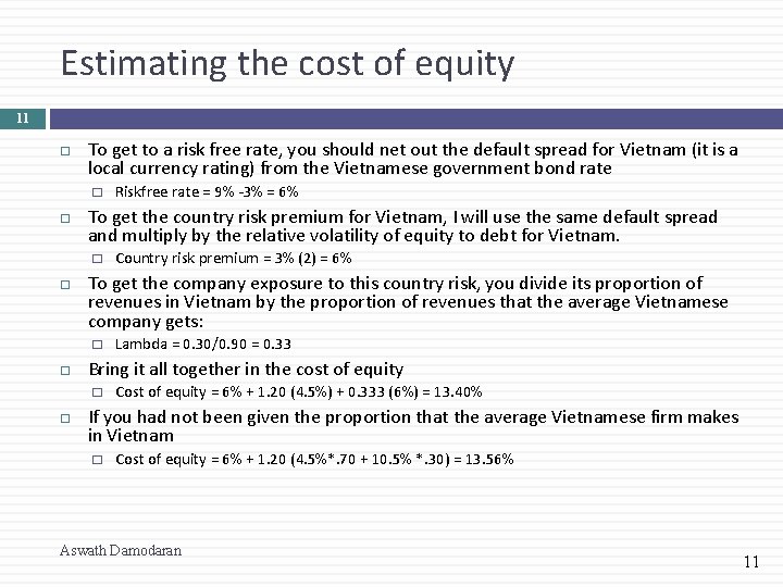 Estimating the cost of equity 11 To get to a risk free rate, you