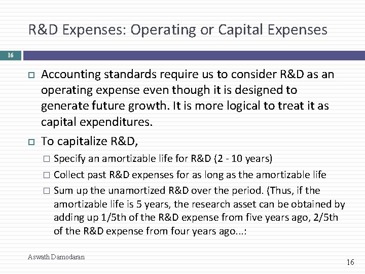 R&D Expenses: Operating or Capital Expenses 16 Accounting standards require us to consider R&D
