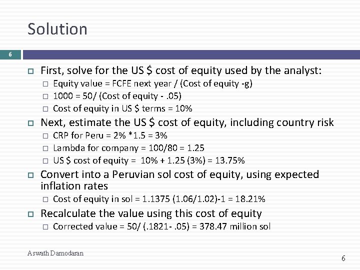 Solution 6 First, solve for the US $ cost of equity used by the