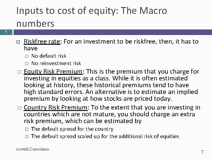 Inputs to cost of equity: The Macro numbers 7 Riskfree rate: For an investment
