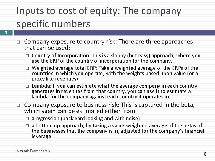 Inputs to cost of equity: The company specific numbers 8 Company exposure to country