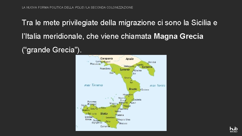 LA NUOVA FORMA POLITICA DELLA POLIS / LA SECONDA COLONIZZAZIONE Tra le mete privilegiate