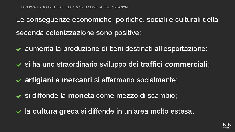 LA NUOVA FORMA POLITICA DELLA POLIS / LA SECONDA COLONIZZAZIONE Le conseguenze economiche, politiche,