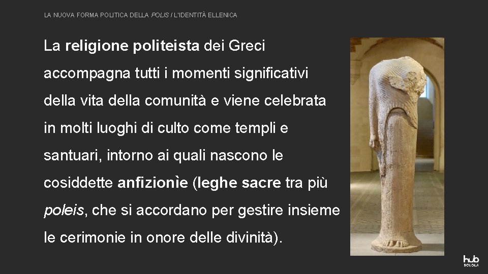 LA NUOVA FORMA POLITICA DELLA POLIS / L’IDENTITÀ ELLENICA La religione politeista dei Greci