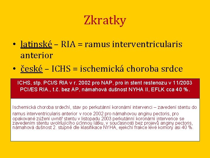 Zkratky • latinské – RIA = ramus interventricularis anterior • české – ICHS =