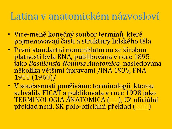 Latina v anatomickém názvosloví • Více-méně konečný soubor termínů, které pojmenovávají části a struktury