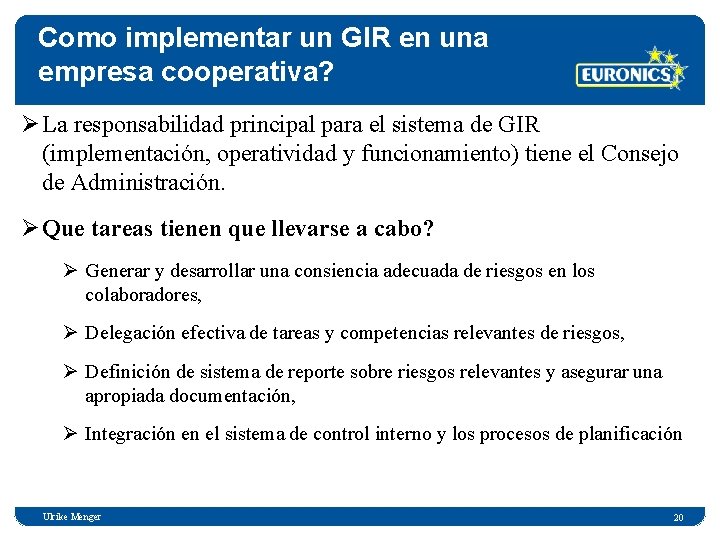 Como implementar un GIR en una empresa cooperativa? Ø La responsabilidad principal para el