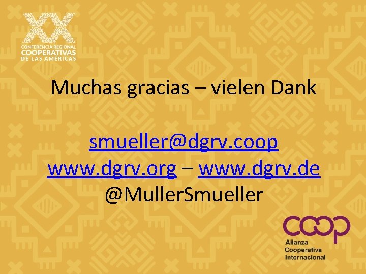 Muchas gracias – vielen Dank smueller@dgrv. coop www. dgrv. org – www. dgrv. de