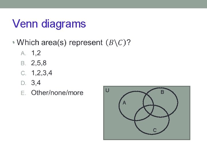 Venn diagrams • U B A C 