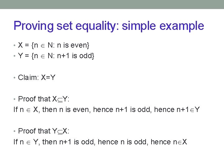 Proving set equality: simple example • X = {n N: n is even} •