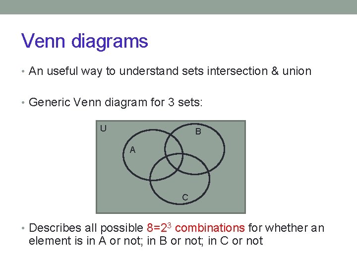 Venn diagrams • An useful way to understand sets intersection & union • Generic