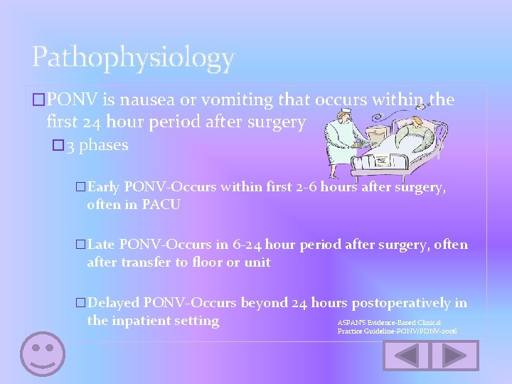 Pathophysiology �PONV is nausea or vomiting that occurs within the first 24 hour period