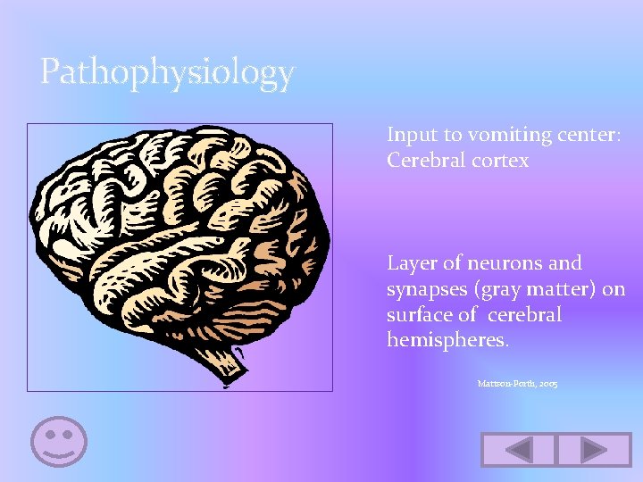 Pathophysiology Input to vomiting center: Cerebral cortex Layer of neurons and synapses (gray matter)