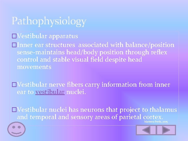 Pathophysiology �Vestibular apparatus �Inner ear structures associated with balance/position sense-maintains head/body position through reflex