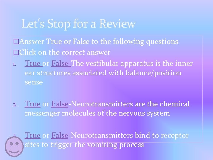 Let's Stop for a Review �Answer True or False to the following questions �Click