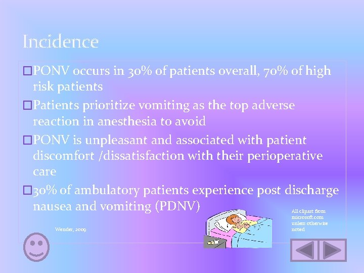 Incidence �PONV occurs in 30% of patients overall, 70% of high risk patients �Patients