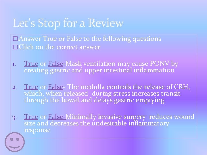 Let's Stop for a Review � Answer True or False to the following questions