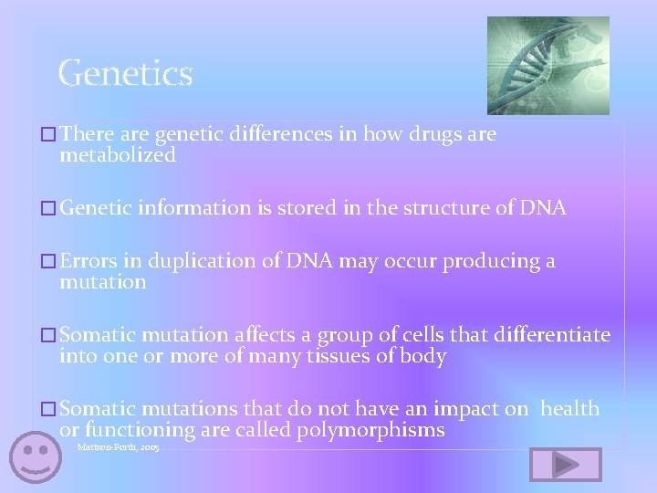 Genetics � There are genetic differences in how drugs are metabolized � Genetic information
