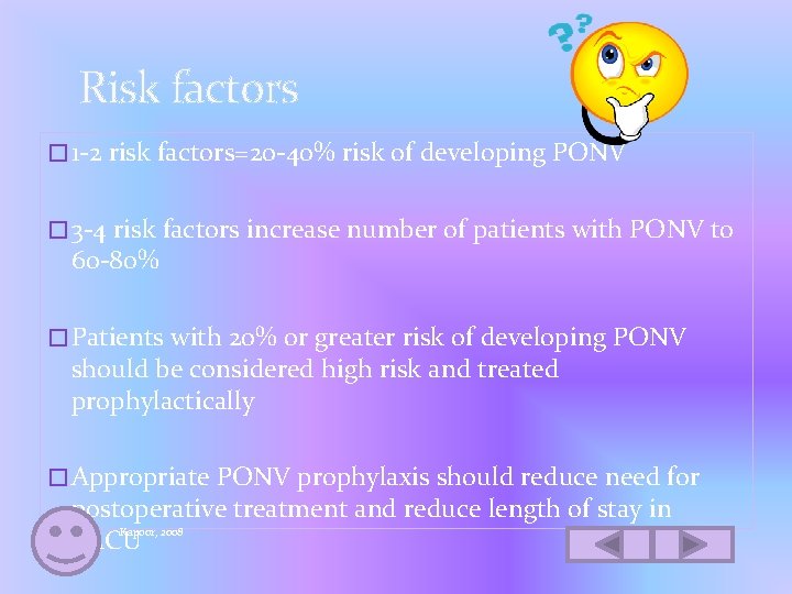 Risk factors � 1 -2 risk factors=20 -40% risk of developing PONV � 3