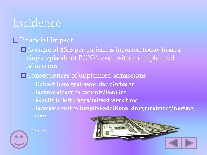 Incidence �Financial Impact �Average of $618 per patient is incurred today from a single