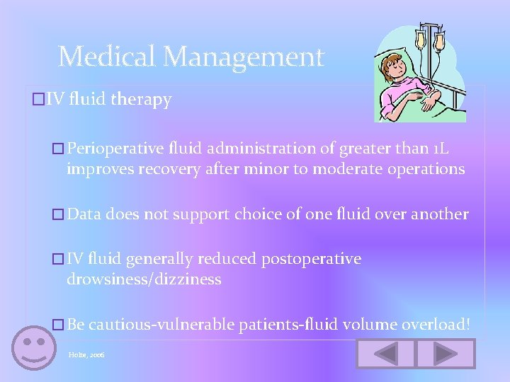 Medical Management �IV fluid therapy �Perioperative fluid administration of greater than 1 L improves