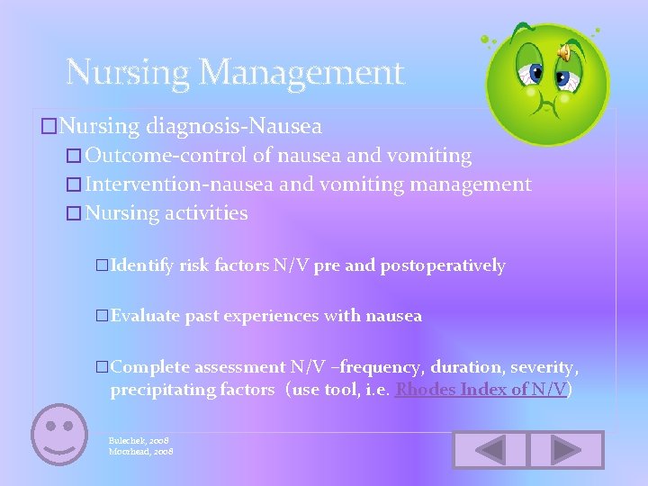 Nursing Management �Nursing diagnosis-Nausea �Outcome-control of nausea and vomiting �Intervention-nausea and vomiting management �Nursing
