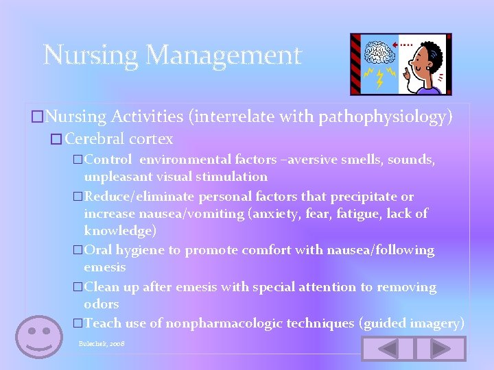 Nursing Management �Nursing Activities (interrelate with pathophysiology) �Cerebral cortex �Control environmental factors –aversive smells,