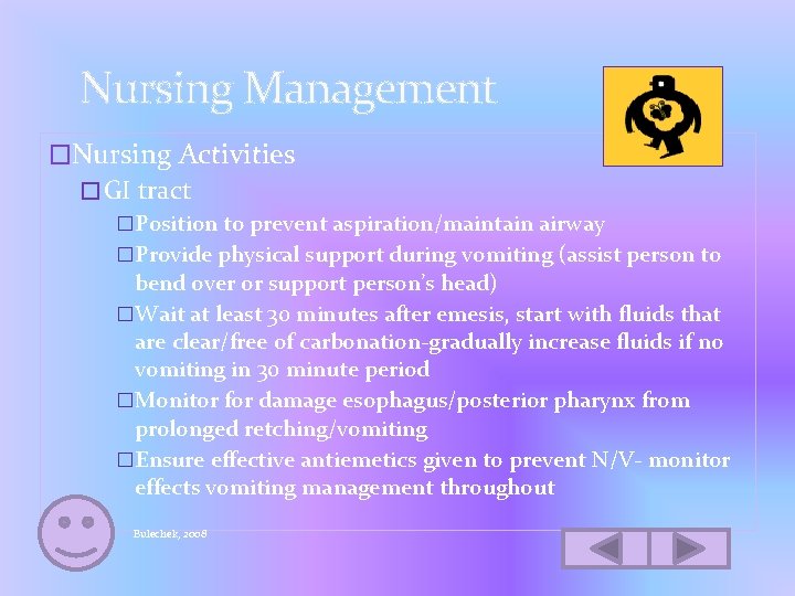 Nursing Management �Nursing Activities �GI tract �Position to prevent aspiration/maintain airway �Provide physical support