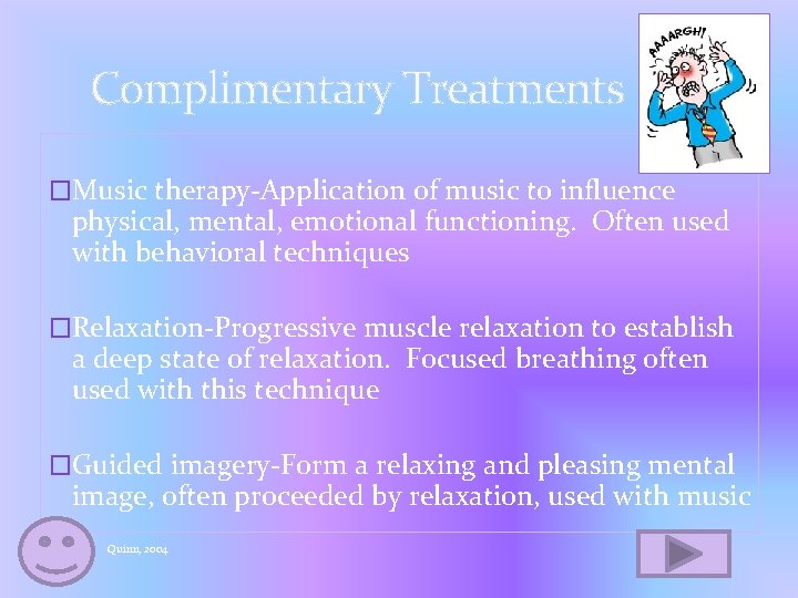 Complimentary Treatments �Music therapy-Application of music to influence physical, mental, emotional functioning. Often used