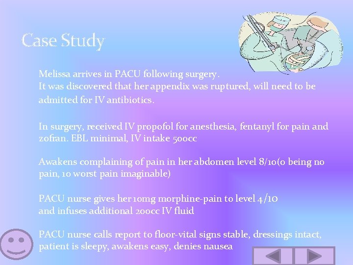 Case Study Melissa arrives in PACU following surgery. It was discovered that her appendix