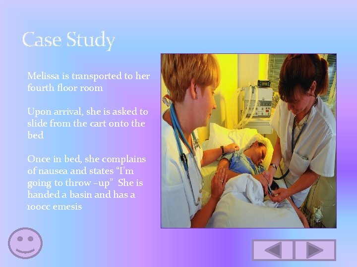 Case Study Melissa is transported to her fourth floor room Upon arrival, she is