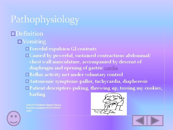 Pathophysiology �Definition �Vomiting �Forceful expulsion GI contents �Caused by powerful, sustained contractions abdominal/ chest