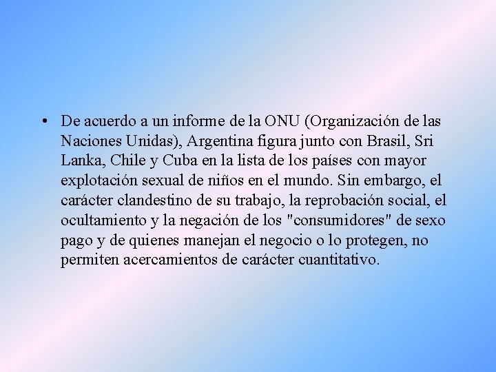  • De acuerdo a un informe de la ONU (Organización de las Naciones