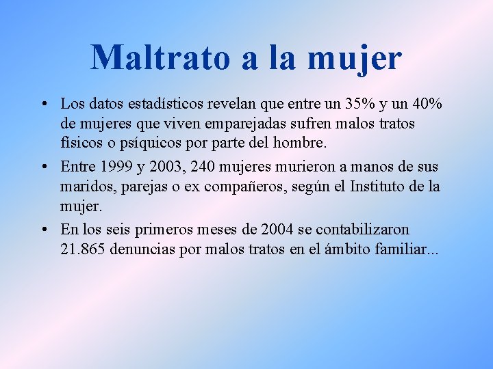 Maltrato a la mujer • Los datos estadísticos revelan que entre un 35% y