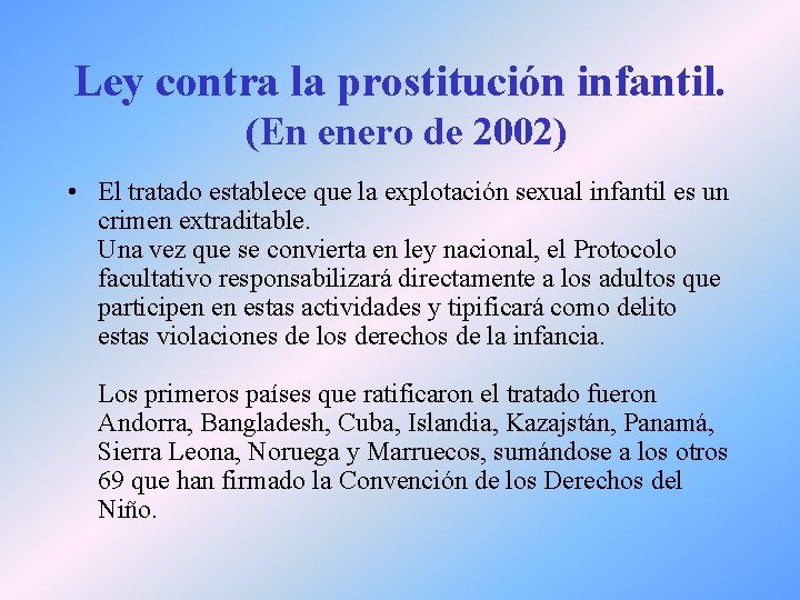 Ley contra la prostitución infantil. (En enero de 2002) • El tratado establece que