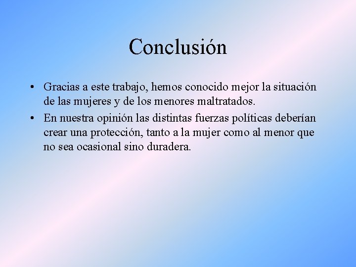 Conclusión • Gracias a este trabajo, hemos conocido mejor la situación de las mujeres