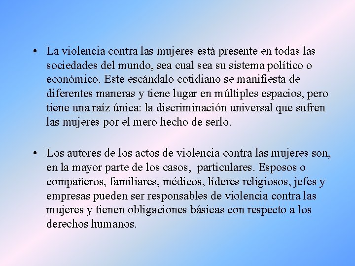  • La violencia contra las mujeres está presente en todas las sociedades del