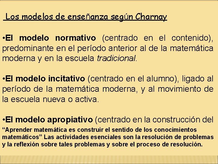 Los modelos de enseñanza según Charnay • El modelo normativo (centrado en el contenido),