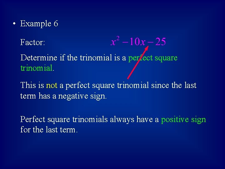  • Example 6 Factor: Determine if the trinomial is a perfect square trinomial.