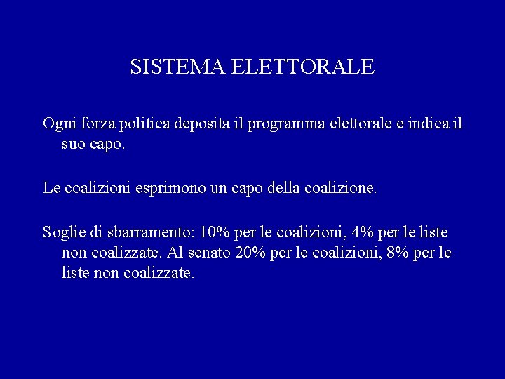 SISTEMA ELETTORALE Ogni forza politica deposita il programma elettorale e indica il suo capo.