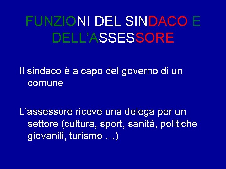 FUNZIONI DEL SINDACO E DELL’ASSESSORE Il sindaco è a capo del governo di un