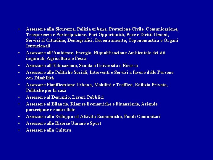  • • • Assessore alla Sicurezza, Polizia urbana, Protezione Civile, Comunicazione, Trasparenza e