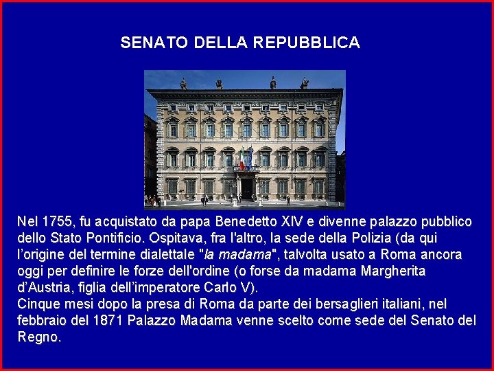 SENATO DELLA REPUBBLICA Nel 1755, fu acquistato da papa Benedetto XIV e divenne palazzo