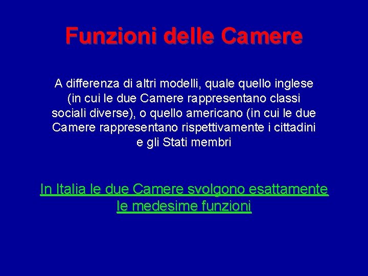 Funzioni delle Camere A differenza di altri modelli, quale quello inglese (in cui le