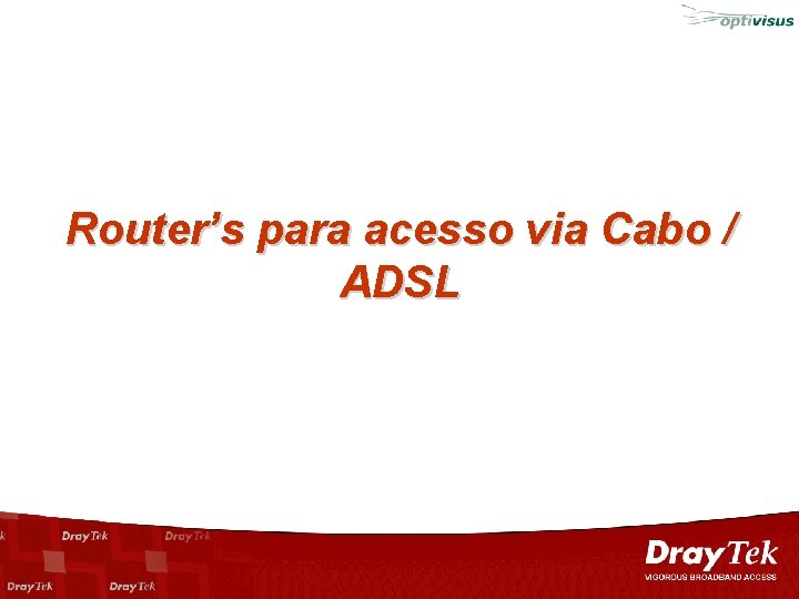 Router’s para acesso via Cabo / ADSL 